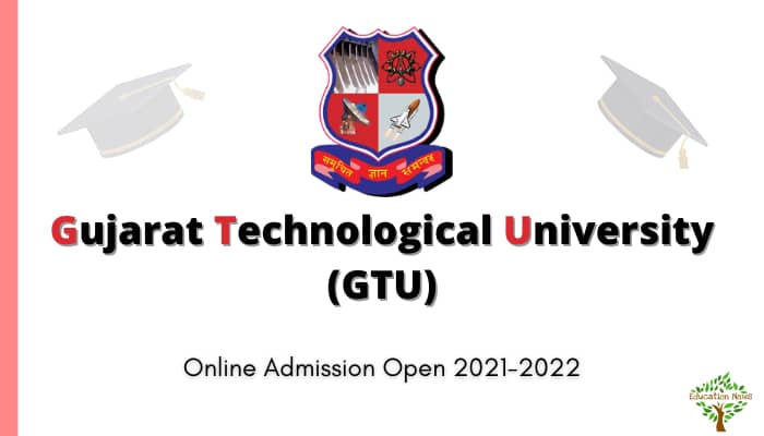 Gujarat Technological University (GTU) Admission Open 2021-2022.