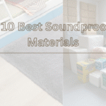 Top 10 Best Soundproofing Materials.