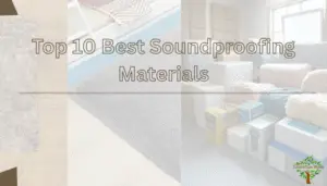 Top 10 Best Soundproofing Materials.